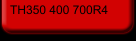 TH350 400 700R4